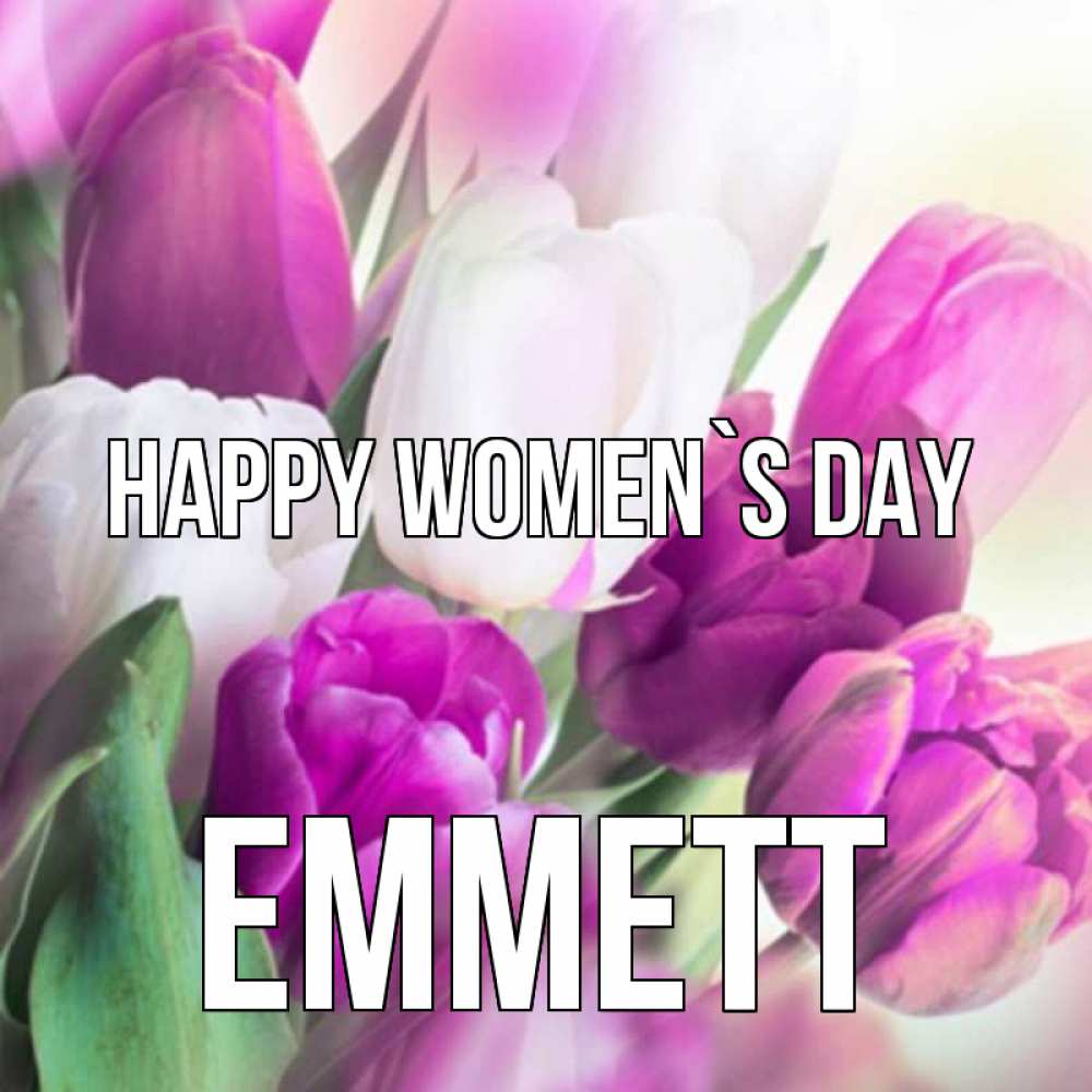 Greetings card с именем, Emmett happy women`s day весна 1 Greetings with text for free download 